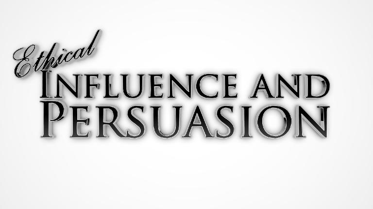 Ethical Influence and Persuasion Video Series