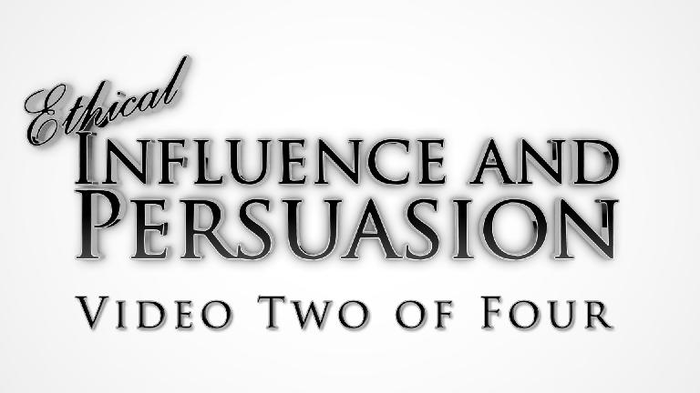Ethical Influence and Persuasion Video Series